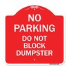 Signmission No Parking-Do Not Block Dumpster, Red & White Aluminum Architectural Sign, 18" x 18", RW-1818-23813 A-DES-RW-1818-23813
